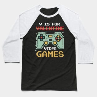 V Is For Video Games Funny Valentines Day Gamer Baseball T-Shirt